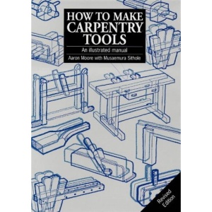 How to Make Carpentry Tools: An Illustrated Manual