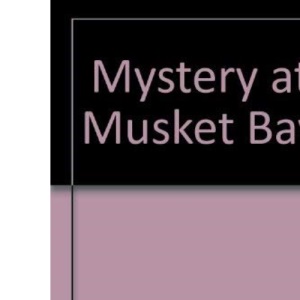 Mystery at Musket Bay