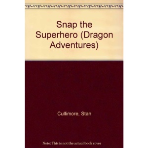 Snap the Superhero (Dragon Adventures)