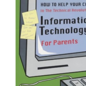 IT for Parents: How to Help Your Child (How to help your child series)