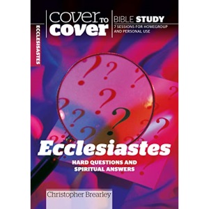 Ecclesiastes: Hard Questions and Spiritual Answers (Cover to Cover Bible Study) (Cover to Cover Bible Study Guides)