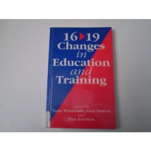 Sixteen-Nineteen Changes in Education and Training