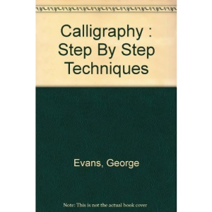 Calligraphy : Step By Step Techniques