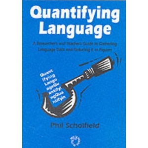 Quantifying Language: A Researcher's and Teacher's Guide to Gathering Language Data and Reducing it to Figures (Multilingual Matters)