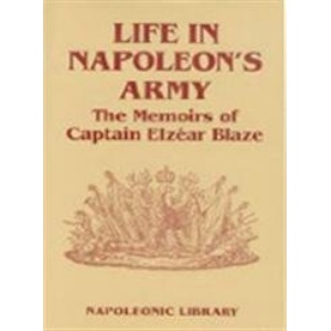 Life in Napoleon's Army (Napoleonic Library)