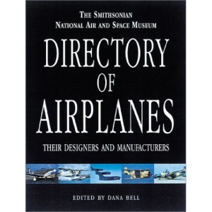 Smithsonian National Air and Space Museum Directory of Airplanes, Their Designers and Manufacturers