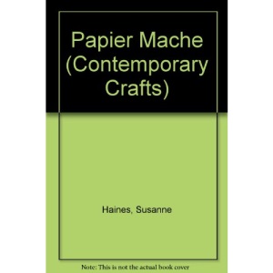 Papier Mache (Contemporary Crafts S.)