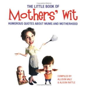 The Little Book of Mothers' Wit