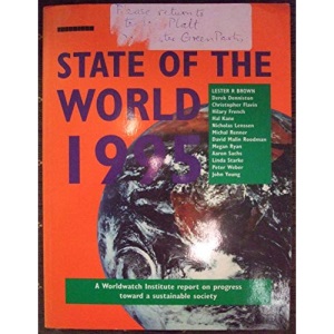 State of the World 1995: A Worldwatch Institute Report on Progress Toward a Sustainable Society (State of the World: A Worldwatch Institute Report on Progress Toward a Sustainable Society)