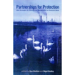 Partnerships for Protection: New Strategies for Planning and Management for Protected Areas