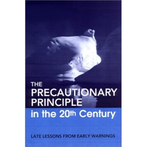 The Precautionary Principle in the 20th Century: Late Lessons from Early Warnings