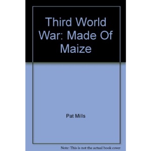 Third World War: Made Of Maize