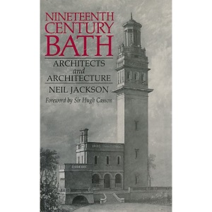 Nineteenth Century Bath: Architects and Architecture