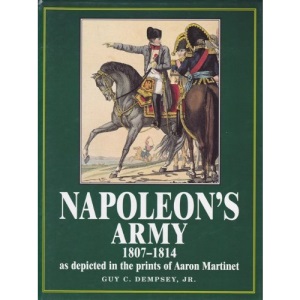 Napoleon's Army: As Depicted in the Prints of Aaron Martinet