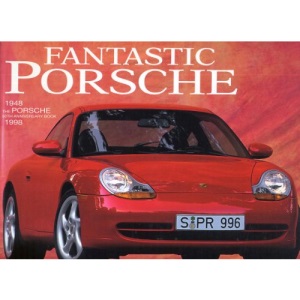 Fantastic Porsche: 1948-98 - The Porsche 50th Anniversary Book