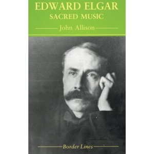 Edward Elgar: Sacred Music (Border Lines S.)