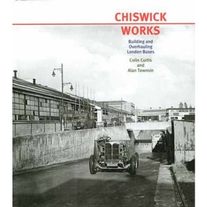 Chiswick Works: Building and Overhauling London Buses