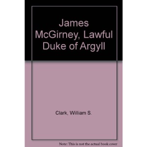 James McGirney, Lawful Duke of Argyll