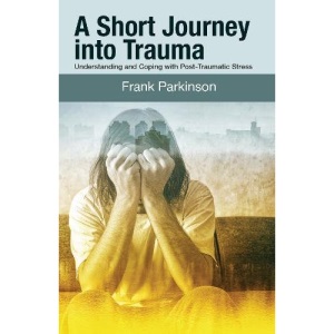 A Short Journey into Trauma: Understanding and Coping with Post-Traumatic-Stress