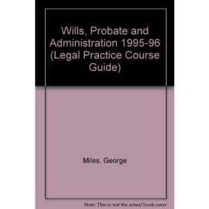 Wills, Probate and Administration 1995-96 (Legal Practice Course Guides)