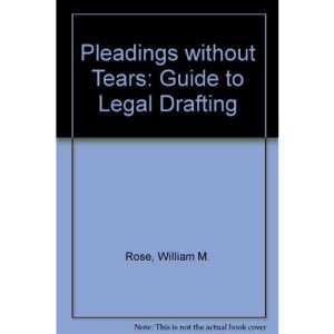 Pleadings without Tears: Guide to Legal Drafting