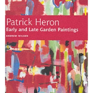 Patrick Heron: Early and Late Garden Paintings