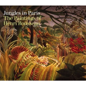 Henri Rousseau: Jungles in Paris