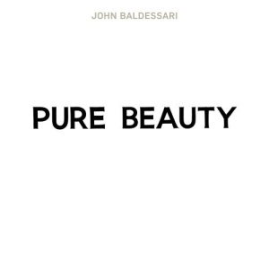 John Baldessari: Pure Beauty