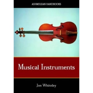 Stringed Instruments: Viols, Violins, Citterns and Guitars in the Ashmolean Museum (Ashmolean Handbook Series)