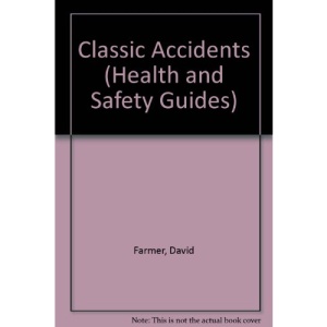 Classic Accidents (Health and Safety Guides)