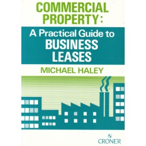 Commercial Property: A Practical Guide to Business Leases