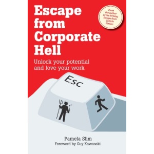 Escape From Corporate Hell: Unlock Your Potential and Love Your Work