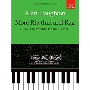 More Rhythm and Rag (17 Pieces in Various Popular Styles): Easier Piano Pieces 84 (Easier Piano Pieces (ABRSM))