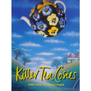 Killer Tea Cosies and How to Make Them