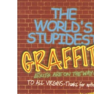 The World's Stupidest Graffiti (The World's Stupidest S.)