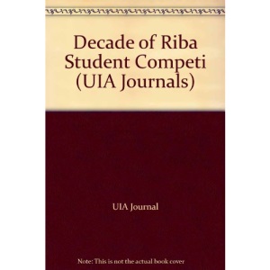 A Decade of RIBA Student Competitions (UIA Journals)