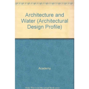 Architecture and Water (Architectural Design Profile)