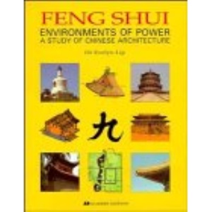 Feng Shui: Environments of Power - A Study of Chinese Architecture