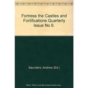 Fortress the Castles and Fortifications Quarterly Issue No 6.