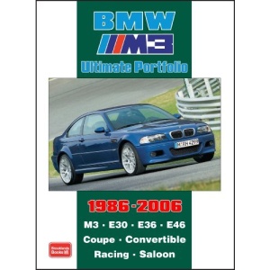 BMW M3 Ultimate Portfolio 1986-2006: M3. E30. E36. E46. Coupe. Convertible. Racing. Saloon