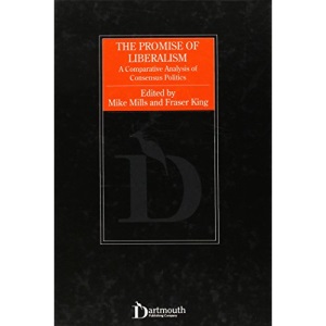 The Promise of Liberalism: A Comparative Analysis of Consensus Politics