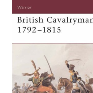 British Cavalryman 1792-1815: No.8 (Warrior)