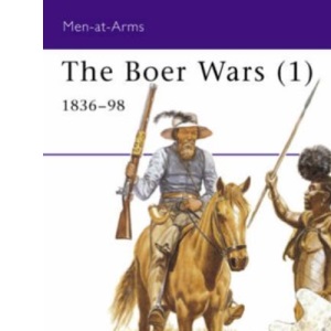 The Boer Wars (1): 1836-98: v. 1 (Men-at-Arms)