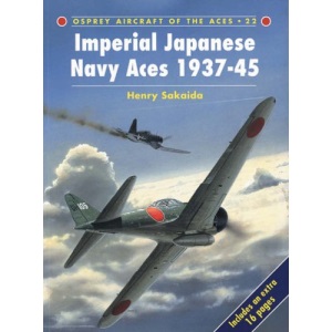 Imperial Japanese Navy Aces 1937-45: No.22 (Aircraft of the Aces)