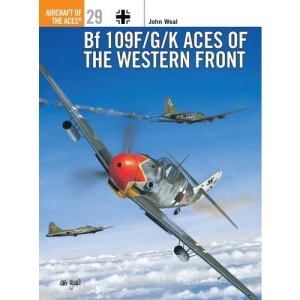 Bf 109 F/G/K Aces of the Western Front: No. 29 (Aircraft of the Aces)