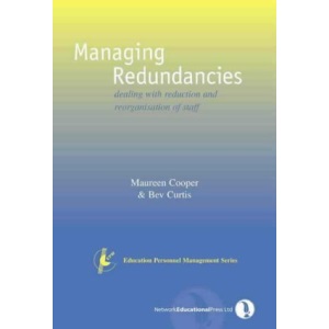 Managing Redundancies: Dealing with Reduction and Reorganisation of Staff (Education Personnel Management)
