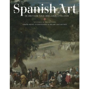 Spanish Art in Britain and Ireland, 1750-1920: Studies in Reception in Memory of Enriqueta Harris Frankfort (Monografías A)