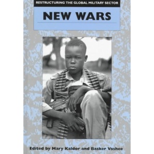 Restructuring the Global Military Sector: New Wars v.1: New Wars Vol 1