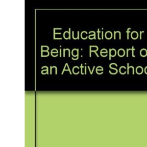 Education for Being: Report on an Active School