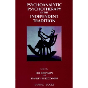 Psychoanalytic Psychotherapy in the Independent Tradition (EFPP Clinical Monograph Series)